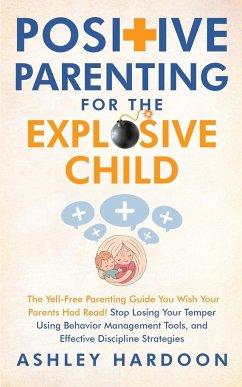 Positive Parenting for the Explosive Child - Hardoon, Ashley