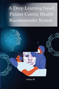 A deep learning based patient centric health recommender system - B, Athira