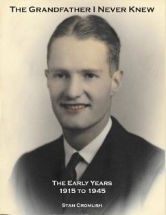 The Grandfather I Never Knew: The Early Years - 1915 to 1945 - Cromlish, Stan