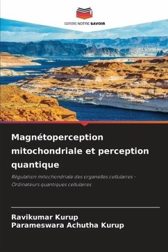 Magnétoperception mitochondriale et perception quantique - Kurup, Ravikumar;Achutha Kurup, Parameswara