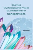 Studying Crystallographic Phases & Luminescence in Nanoparticles