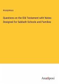 Questions on the Old Testament with Notes: Designed for Sabbath Schools and Families