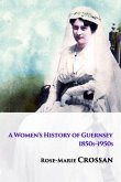 A Women's History of Guernsey, 1850s-1950s (eBook, ePUB)