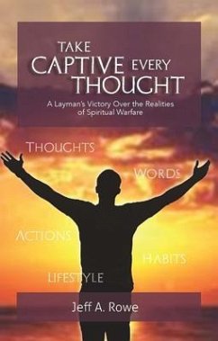 Take Captive Every Thought (eBook, ePUB) - Rowe, Jeff