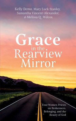Grace in the Rearview Mirror (eBook, ePUB) - Demo, Kelly; Stanley, Mary Luck; Vincent-Alexander, Samantha; Wilcox, Melissa Q.