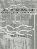 Electricity, Magnetism, Gravity & The Big Bang (eBook, ePUB)
