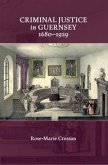 Criminal Justice in Guernsey, 1680-1929 (eBook, ePUB)