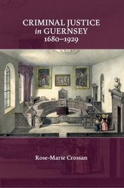 Criminal Justice in Guernsey, 1680-1929 (eBook, ePUB) - Crossan, Rose-Marie
