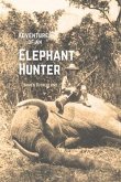 The Adventures of an Elephant Hunter (eBook, ePUB) The Adventures of an Elephant Hunter (eBook, ePUB)