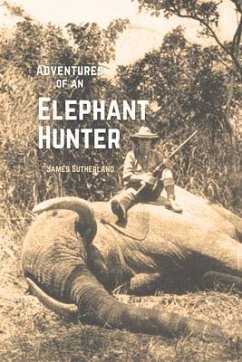 The Adventures of an Elephant Hunter (eBook, ePUB) - Sutherland, James