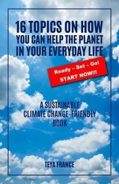 16 Topics On How You Can Help The Planet In Your Everyday Life (eBook, ePUB) - France, Teya