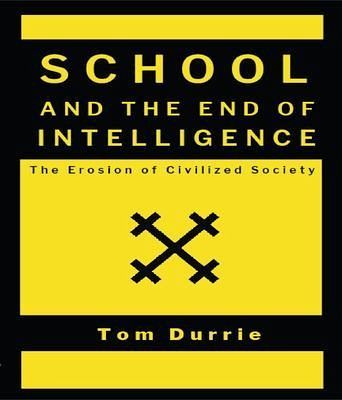 SCHOOL AND THE END OF INTELLIGENCE (eBook, ePUB) SCHOOL AND THE END OF INTELLIGENCE (eBook, ePUB)