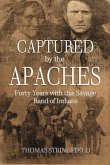 Captured By the Apaches, Forty Years with this Savage Band of Indians (eBook, ePUB)