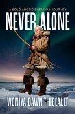 Never Alone: A Solo Arctic Survival Journey (eBook, ePUB)