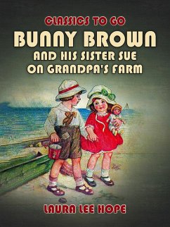 Bunny Brown And His Sister Sue On Grandpa's Farm (eBook, ePUB) - Hope, Laura Lee