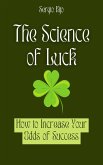 The Science of Luck: How to Increase Your Odds of Success (eBook, ePUB)