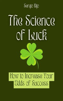 The Science of Luck: How to Increase Your Odds of Success (eBook, ePUB) - Rijo, Sergio