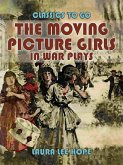 The Moving Picture Girls In War Plays (eBook, ePUB)