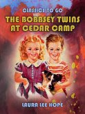 The Bobbsey Twins At Cedar Camp (eBook, ePUB)