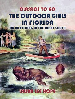 The Outdoor Girls In Florida, Or Wintering In The Sunny South (eBook, ePUB) - Hope, Laura Lee