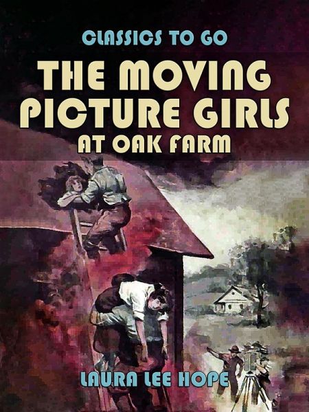The Moving Picture Girls At Oak Farm (eBook, ePUB) The Moving Picture Girls At Oak Farm (eBook, ePUB)