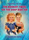 The Bobbsey Twins On The Deep Blue Sea (eBook, ePUB)