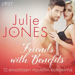 Friends with Benefits – 12 eroottisen novellin kokoelma (MP3-Download) - Jones, Julie
