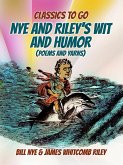 Nye And Riley's Wit And Humor (Poems And Yarns) (eBook, ePUB)
