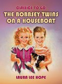 The Bobbsey Twins On A Houseboat (eBook, ePUB)