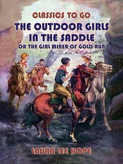 The Outdoor Girls In The Saddle, Or The Girl Miner Of Gold Run (eBook, ePUB) - Hope, Laura Lee