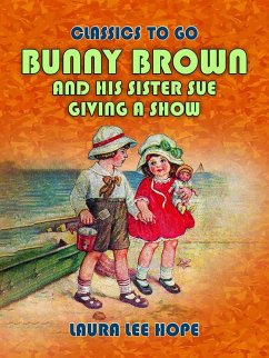 Bunny Brown And His Sister Sue Giving A Show (eBook, ePUB) - Hope, Laura Lee