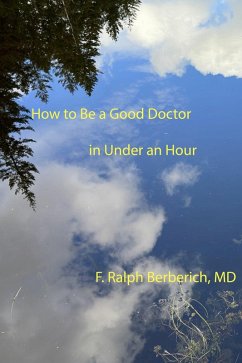 How to Be a Good Doctor in Under an Hour (eBook, ePUB) - Berberich, F. Ralph