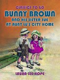 Bunny Brown And His Sister Sue At Aunt Lu's City Home (eBook, ePUB)