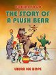 The Story Of A Plush Bear (eBook, ePUB) - Bild 1