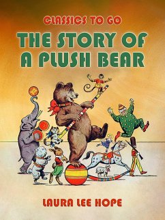 The Story Of A Plush Bear (eBook, ePUB) - Hope, Laura Lee