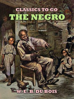 The Negro (eBook, ePUB) - E. B. Du Bois, W.