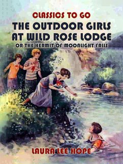The Outdoor Girls At Wild Rose Lodge, Or The Hermit Of Moonlight Falls (eBook, ePUB) Cover The Outdoor Girls At Wild Rose Lodge, Or The Hermit Of Moonlight Falls (eBook, ePUB)