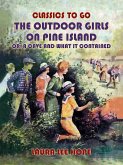 The Outdoor Girls On Pine Island, Or A Cave and what it Contained (eBook, ePUB)