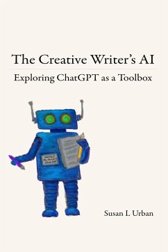 The Creative Writer's AI: Exploring ChatGPT as a Toolbox (eBook, ePUB) - Urban, Susan L