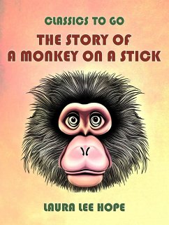 The Story Of A Monkey On A Stick (eBook, ePUB) - Hope, Laura Lee