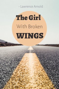 The Girl With The Broken Wings (eBook, ePUB) - Arnold, Lawrence