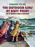 The Outdoor Girls at Bluff Point, or A Wreck An A Rescue (eBook, ePUB)