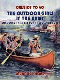 The Outdoor Girls In The Army, Or Doing Their Bit for The Soldier Boys (eBook, ePUB)