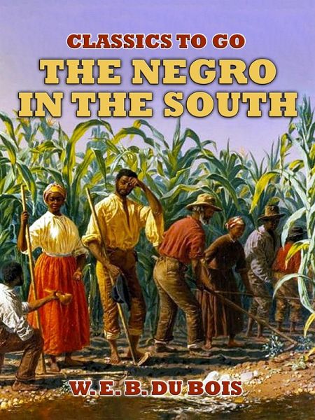 The Negro In The South (eBook, ePUB) The Negro In The South (eBook, ePUB)