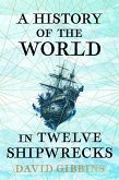 A History of the World in Twelve Shipwrecks (eBook, ePUB)