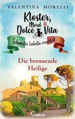 Die brennende Heilige / Kloster, Mord und Dolce Vita Bd.19 (eBook, ePUB) - Morelli, Valentina
