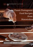 Three Classic Portuguese Food Recipes from Matosinhos (eBook, ePUB)