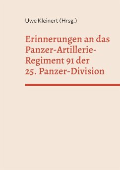 Erinnerungen an das Panzer-Artillerie-Regiment 91 der 25. Panzer-Division (eBook, ePUB)