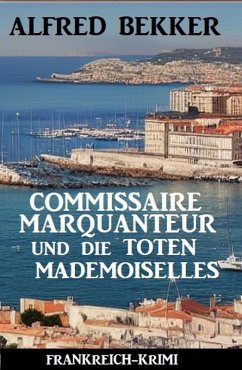 Cover Commissaire Marquanteur und die toten Mademoiselles: Frankreich Krimi (eBook, ePUB)