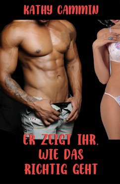 Er zeigt ihr, wie das richtig geht (eBook, ePUB)